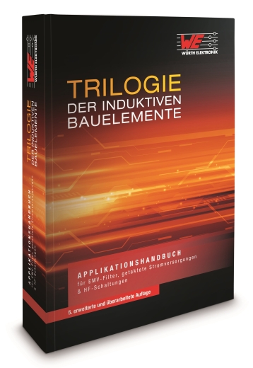 Trilogie der induktiven Bauelemente - Applikationshandbuch für EMV-Filter, getaktete Stromversorgungen und HF-Schaltungen